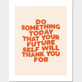 Do Something Today That Your Future Self Will Thank You For in Orange Posters and Art